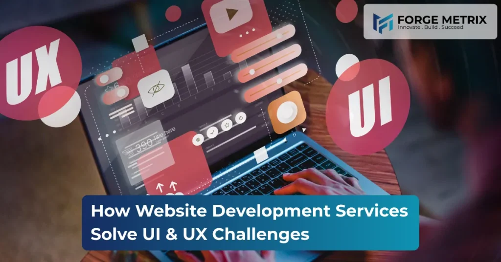 How Website Development Services Solve UI & UX Challenges